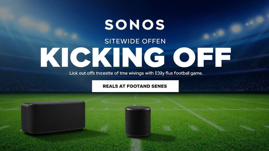 Sonos年度大促：打造完美家庭影院的绝佳时机